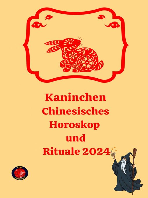 Title details for Kaninchen Chinesisches Horoskop  und  Rituale 2024 by Alina A Rubi - Available